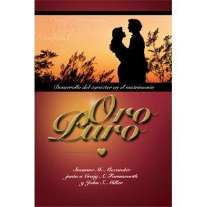 matrimonio feliz book: Oro Puro: Desarrollo del Carácter en el Matrimonio